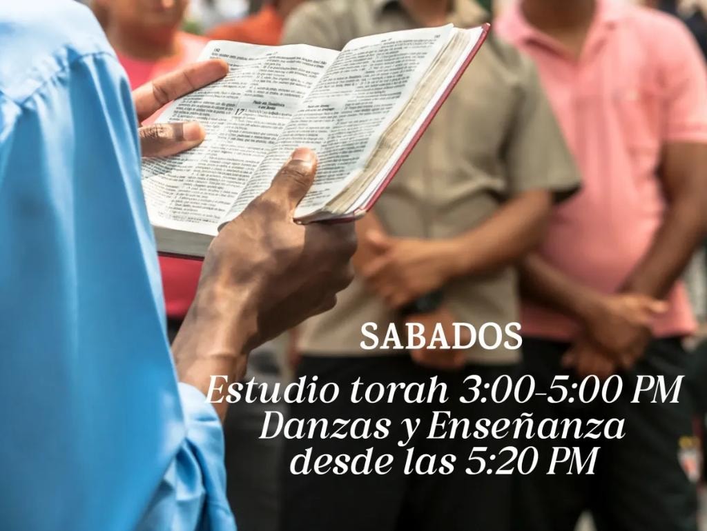 Sábados: Estudio Torah 3:00–5:00 PM, Danzas y Enseñanza desde las 5:20 PM